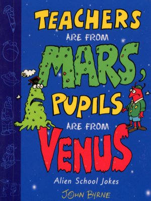 cover image of Teachers are from Mars, Pupils are from Venus